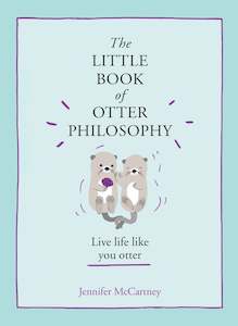 Jennifer Mccartney: The Little Book of Otter Philosophy