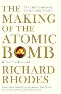 Richard Rhodes: The Making Of The Atomic Bomb