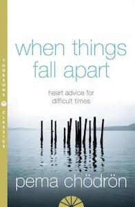Pema Chodron: When Things Fall Apart