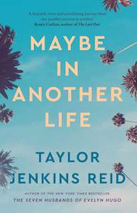 Taylor Jenkins Reid: Maybe in Another Life