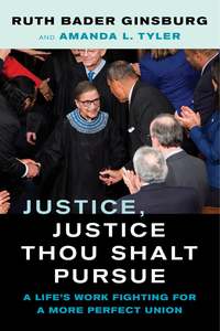 Ruth Bader Ginsburg: Justice, Justice Thou Shalt Pursue