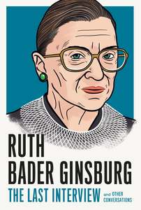 Ruth Bader Ginsburg: Ruth Bader Ginsburg: The Last Interview