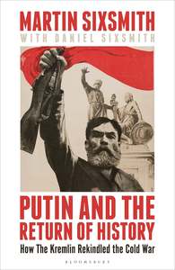 Martin Sixsmith: Putin and the Return of History