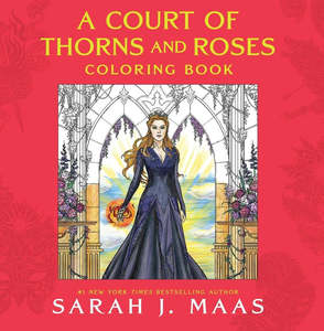 Sarah J Maas: A Court of Thorns and Roses Coloring Book