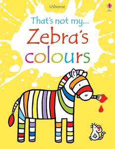 Series Thats Not My%C2%AE: Zebra's Colours