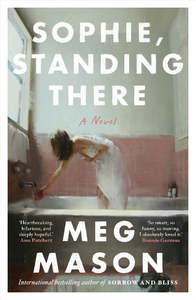 Meg Mason: Sophie, Standing There