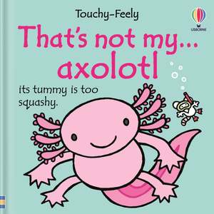 That's not my axolotl...