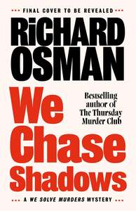 Richard Osman: We Chase Shadows