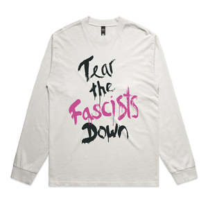 All: Tear the Fascists Down L/S T-Shirt