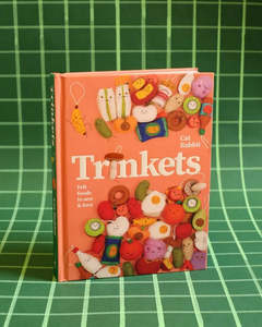 Books 1: Trinkets: Felt Foods to Sew and Love