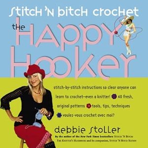 Re Loved Books: The Happy Hook -Stitch n Bitch Crochet by Debbie Stoller - Re-loved