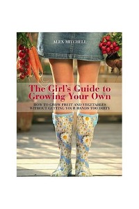 The Girl's Guide to Growing Your Own - Homelandz