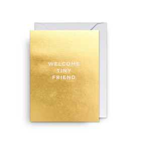 Welcome Tiny Friend- Mini Card