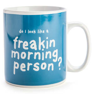 Mugs: FREAKING MORNING PERSON GIANT MUG