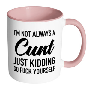 Novelties: I’M NOT ALWAYS MUG