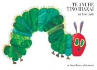 Te Anuhe Tino Hiakai. by Eric Carle