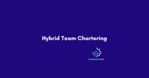 Hybrid Team Chartering - Humaneering