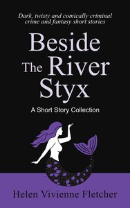 Products: Beside the River Styx: A Short Story Collection Paperback - Helen Vivienne Fletcher - Writer