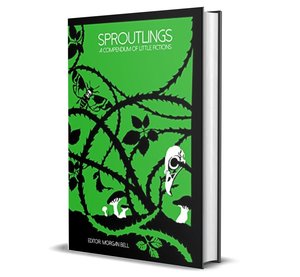 Products: Sproutlings: A Compendium of Little Fictions - Helen Vivienne Fletcher - Writer