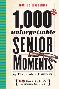 Mens Gifts: 1,000 Unforgettable Senior Moments: Of Which We Could Remember Only 254