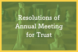Trusts Wills And Estates: Resolutions of Annual Meeting for Trust