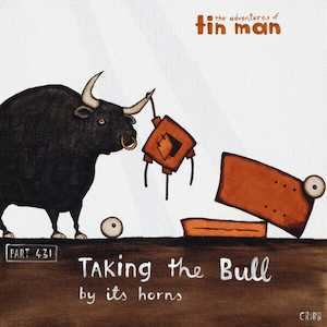Tin Man By Tony Cribb: Tin Man - Taking The Bull By Its Horns