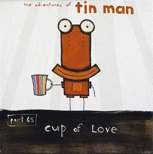 Tin Man By Tony Cribb: Tin man - Cup of Love