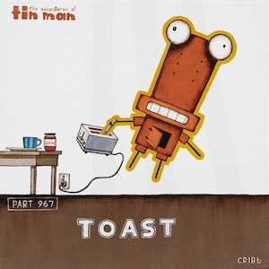 Tin Man By Tony Cribb: Tin Man - Toast