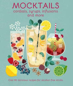 Books: Mocktails, Cordials, Syrups, Infusions and more - Book