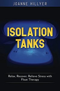 Isolation Tanks: Relax, Recover, Relieve Stress wi