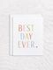 Letterpress greeting card - Best Day Ever - Inker Tinker