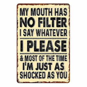 My Mouth Has No Filter Metal Sign