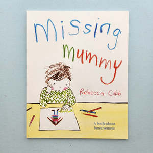 Missing Mummy (a book about bereavement)