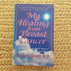Personal Health Items: My Healing From Breast Cancer (a physician's personal story of recovery and transformation)