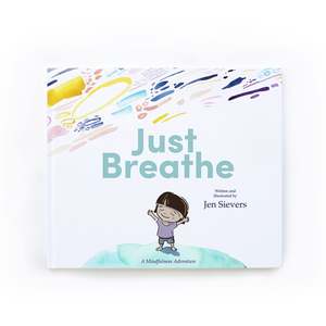Books: Just Breathe - A Mindfulness Adventure by Jen Sievers