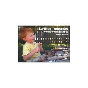 Earthen Treasures - Clay Play for Young Children by Shelley Hancock