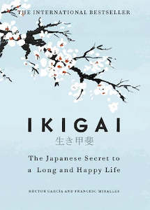 Ikigai - The Japanese Secret to a Long and Happy Life