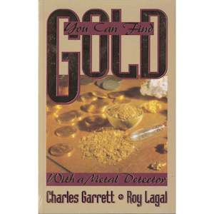 Garrett You can find gold with a metal detector! Book
