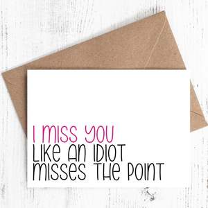 Greeting Cards Canvas Bags By Nutmeg Creative: I miss you like an idiot misses the point - Greeting Card - Sassy / Funny - 100% recycled