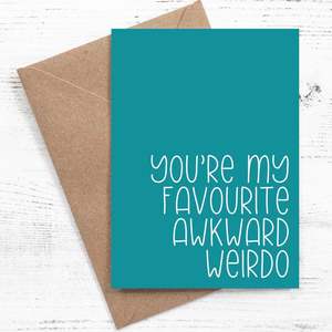 You're my favourite awkward weirdo - Greeting card - 100% recycled