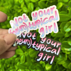 Stickers: Not Your (Neuro)Typical Girl | Vinyl, Laminated Sticker