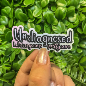 Stickers: Undiagnosed | Vinyl, Laminated Sticker