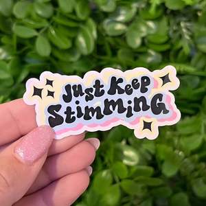 Stickers: Just Keep Stimming | Vinyl, Laminated Sticker