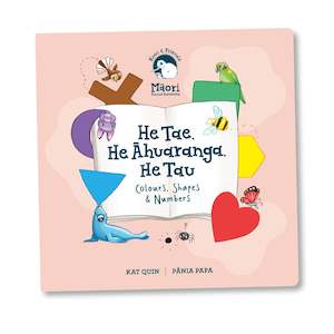 Books: Book - He Tae. He Āhuaranga He Tau - Colours, Shapes & Numbers.