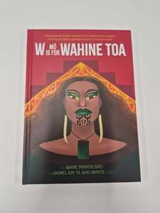 Pakahi Maori: W Is For Wahine Toa - A bilingual Māori alphabet book of empowerment