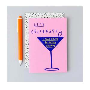 Greeting Card - Lets Celebrate I Was Going To Drink Anyway