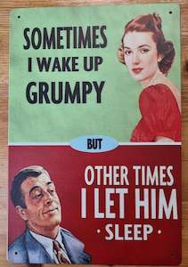 sometimes i wake up grumpy ...Funny Tin Sign-30cm x 20cm *