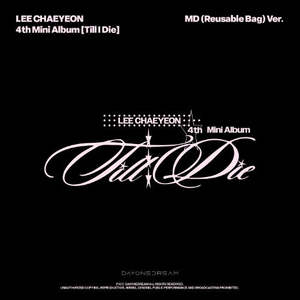 PRE-ORDER: LEE CHAEYEON 4th Mini Album - Till I Die (MD (Reusable Bag) Ver.)