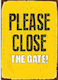 A5 Tin Sign - Pls Close the Gte