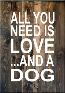 Animal Signs: AN7 ALL YOU NEED IS LOVE AND A DOG